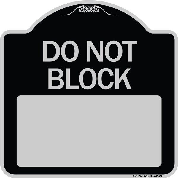 Signmission Do Not Block Custom No Parking Text Here Heavy-Gauge Aluminum Sign, 18" L, 18" H, BS-1818-24579 A-DES-BS-1818-24579 - main